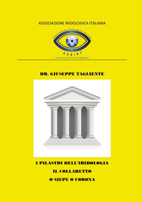 I pilastri dell'iridologia. Il collaretto o siepe o corona - Librerie.coop I pilastri dell'iridologia. Il collaretto o siepe o corona - Librerie.coop