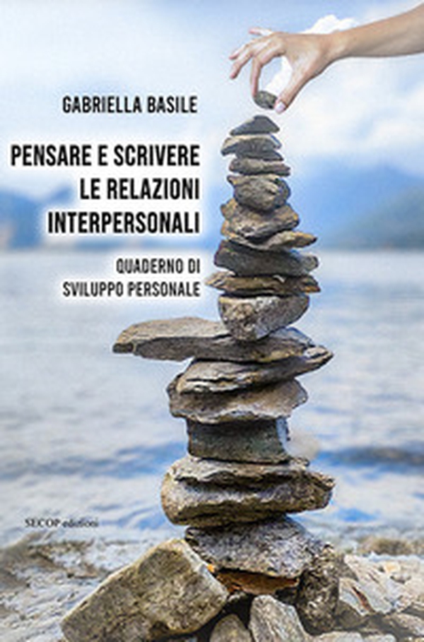 Pensare e scrivere le relazioni interpersonali. Quaderno di sviluppo personale - Librerie.coop