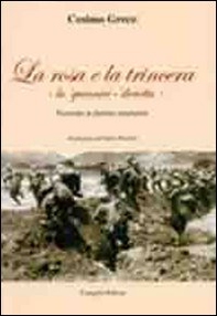 La rosa e la trincera. Lu quinnici-diciottu. Poemetto in dialetto mandurino - Librerie.coop La rosa e la trincera. Lu quinnici-diciottu. Poemetto in dialetto mandurino - Librerie.coop