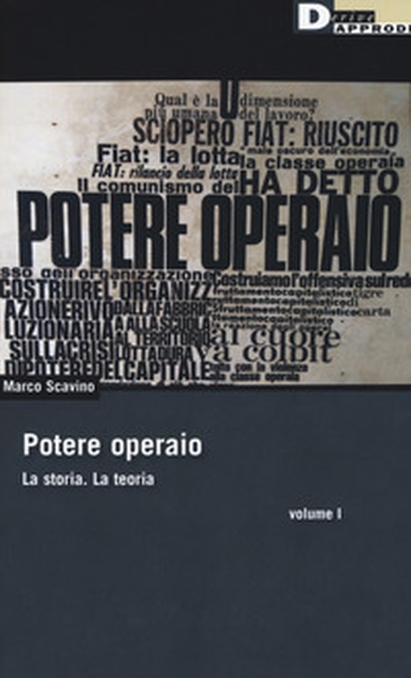 Potere operaio. La storia. La teoria - Vol. 1 - Librerie.coop Potere operaio. La storia. La teoria - Vol. 1 - Librerie.coop