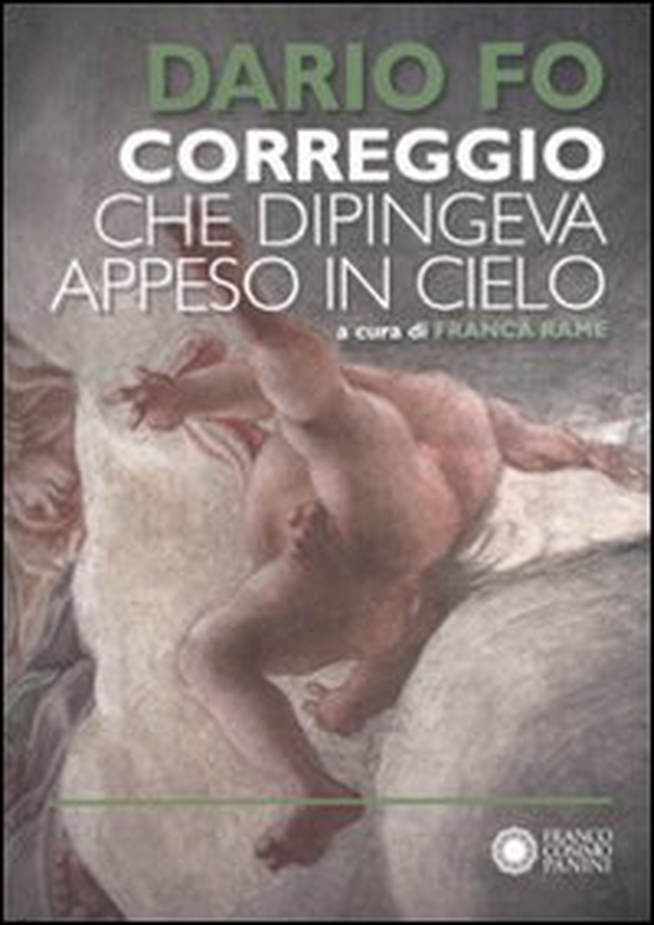 Correggio che dipingeva appeso al cielo - Librerie.coop Correggio che dipingeva appeso al cielo - Librerie.coop
