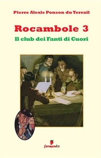 Il club dei fanti di cuori. Rocambole - Vol. 3\1 - Librerie.coop