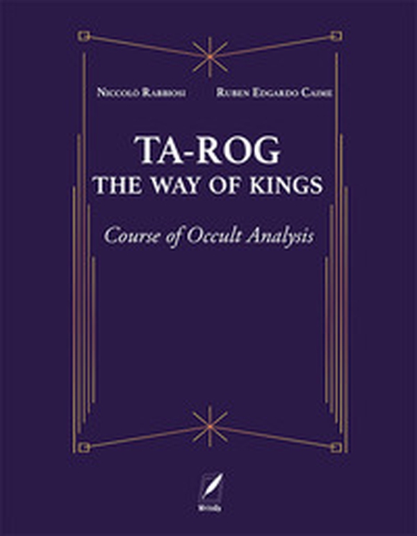 Ta-Rog, the way of kings. Course of occult analysis - Librerie.coop