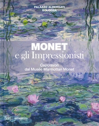 Monet e gli impressionisti. Capolavori dal Musée Marmottan Monet. Catalogo della mostra (Bologna, 13 marzo-12 luglio 2020) - Librerie.coop