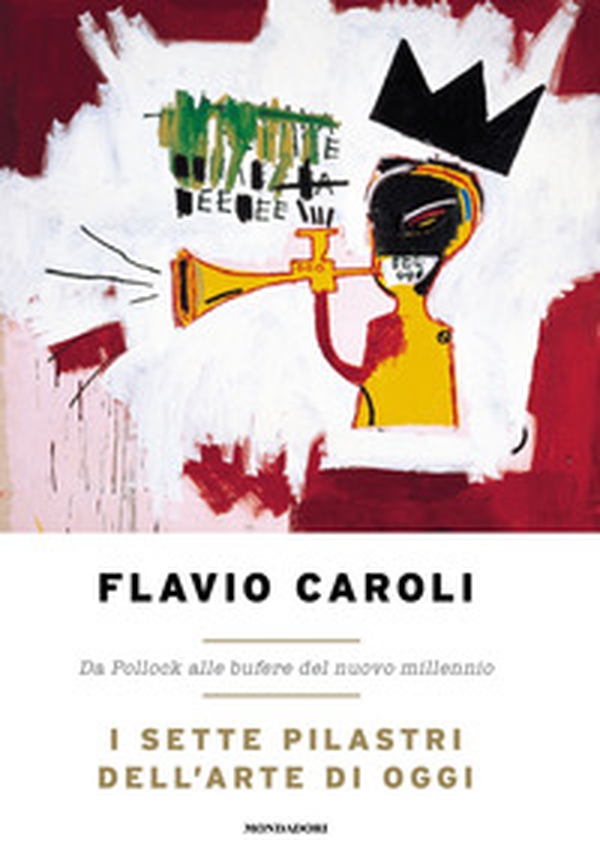 I sette pilastri dell'arte di oggi. Da Pollock alle bufere del nuovo millennio - Librerie.coop I sette pilastri dell'arte di oggi. Da Pollock alle bufere del nuovo millennio - Librerie.coop