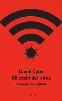 Gli occhi del virus. Pandemia e sorveglianza - Librerie.coop
