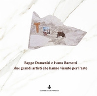 Beppe Domenici e Ivana Barsotti due grandi artisti che hanno vissuto per l'arte - Librerie.coop