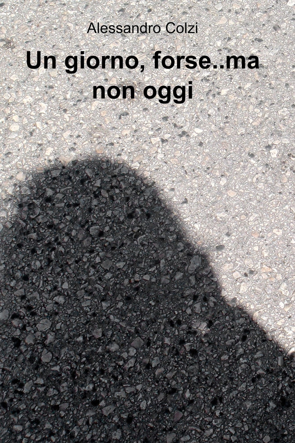 Un giorno, forse..ma non oggi - Librerie.coop Un giorno, forse..ma non oggi - Librerie.coop