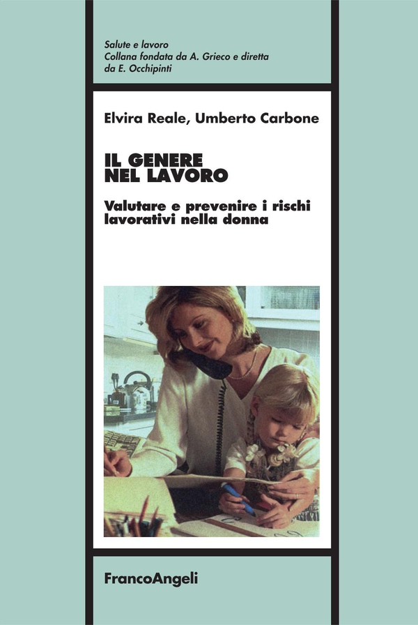 Il genere nel lavoro. Valutare e prevenire i rischi lavorativi nella donna - Librerie.coop Il genere nel lavoro. Valutare e prevenire i rischi lavorativi nella donna - Librerie.coop