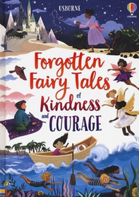 Forgotten fairy tales of kindness and courage - Librerie.coop