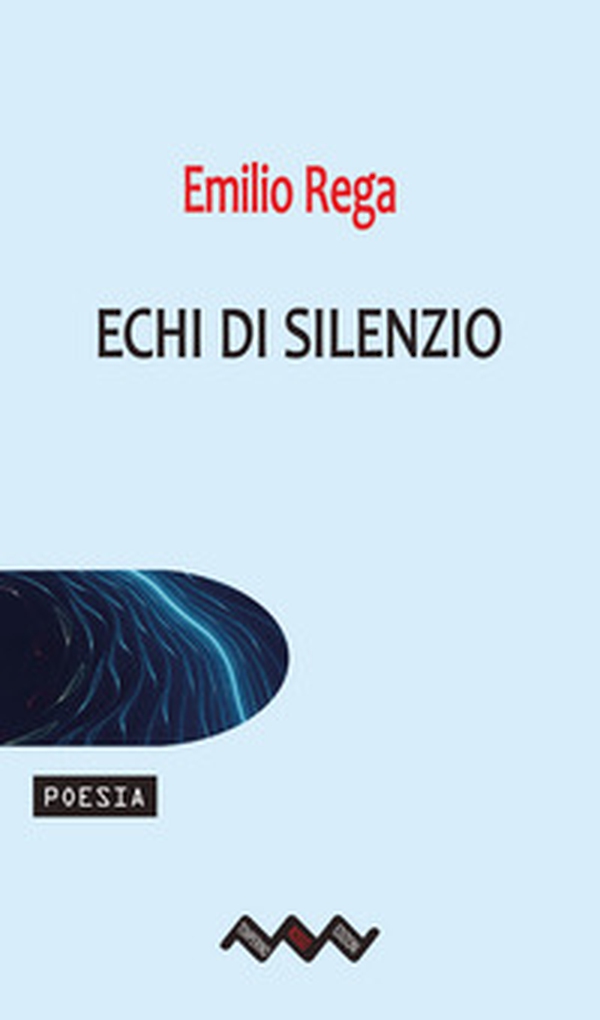 Echi di silenzio. Versi sospesi tra sogno e assenza - Librerie.coop