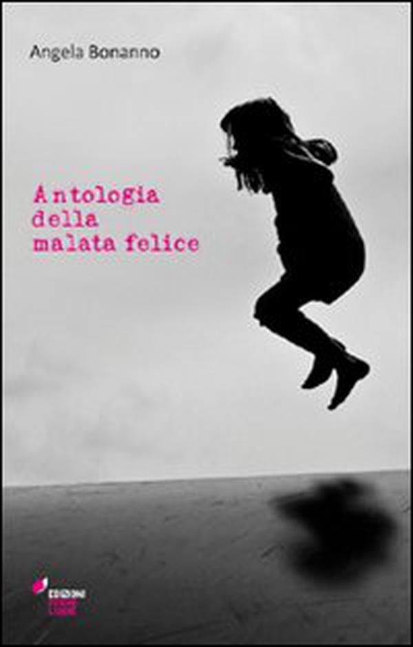 Antologia della malata felice - Librerie.coop