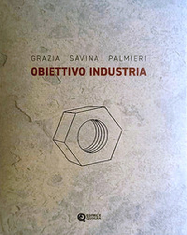 Obiettivo industria - Librerie.coop Obiettivo industria - Librerie.coop