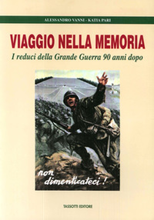 Viaggio nella memoria. I reduci della grande guerra 90 anni dopo - Librerie.coop Viaggio nella memoria. I reduci della grande guerra 90 anni dopo - Librerie.coop