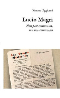 Lucio Magri. Non post-comunista, ma neo-comunista - Librerie.coop Lucio Magri. Non post-comunista, ma neo-comunista - Librerie.coop