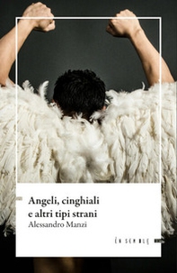 Angeli, cinghiali e altri tipi strani - Librerie.coop