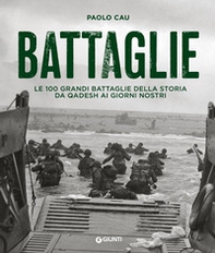 Battaglie. Le 100 grandi battaglie della storia da Qadesh ai giorni nostri - Librerie.coop Battaglie. Le 100 grandi battaglie della storia da Qadesh ai giorni nostri - Librerie.coop