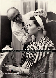 Otello Fava. Divi, maschere e belletti: diario di un truccatore - Librerie.coop