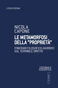 Le metamorfosi della "proprietà". Itinerari filosofico-giuridici sul terribile diritto - Librerie.coop