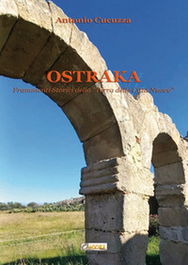Ostraka. Frammenti storici della «Terra delle Città Nuove» - Librerie.coop Ostraka. Frammenti storici della «Terra delle Città Nuove» - Librerie.coop