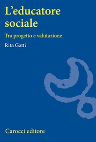 L'educatore sociale. Tra progetto e valutazione - Librerie.coop