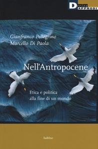 Nell'antropocene. Etica e politica alla fine di un mondo - Librerie.coop