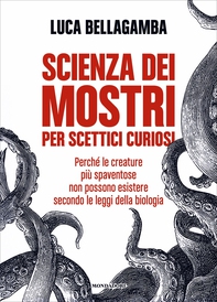 Scienza dei mostri per scettici curiosi - Librerie.coop