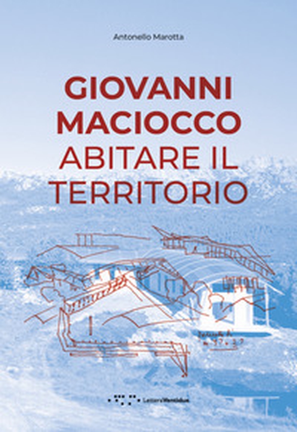 Giovanni Maciocco. Abitare il territorio - Librerie.coop Giovanni Maciocco. Abitare il territorio - Librerie.coop