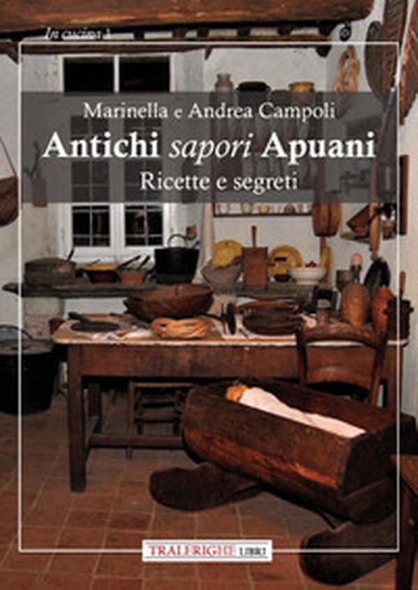 Antichi sapori apuani. Ricette e segreti - Librerie.coop Antichi sapori apuani. Ricette e segreti - Librerie.coop