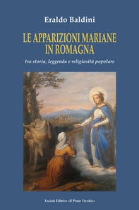 Le apparizioni mariane in Romagna tra storia, leggenda e religiosità popolare - Librerie.coop Le apparizioni mariane in Romagna tra storia, leggenda e religiosità popolare - Librerie.coop