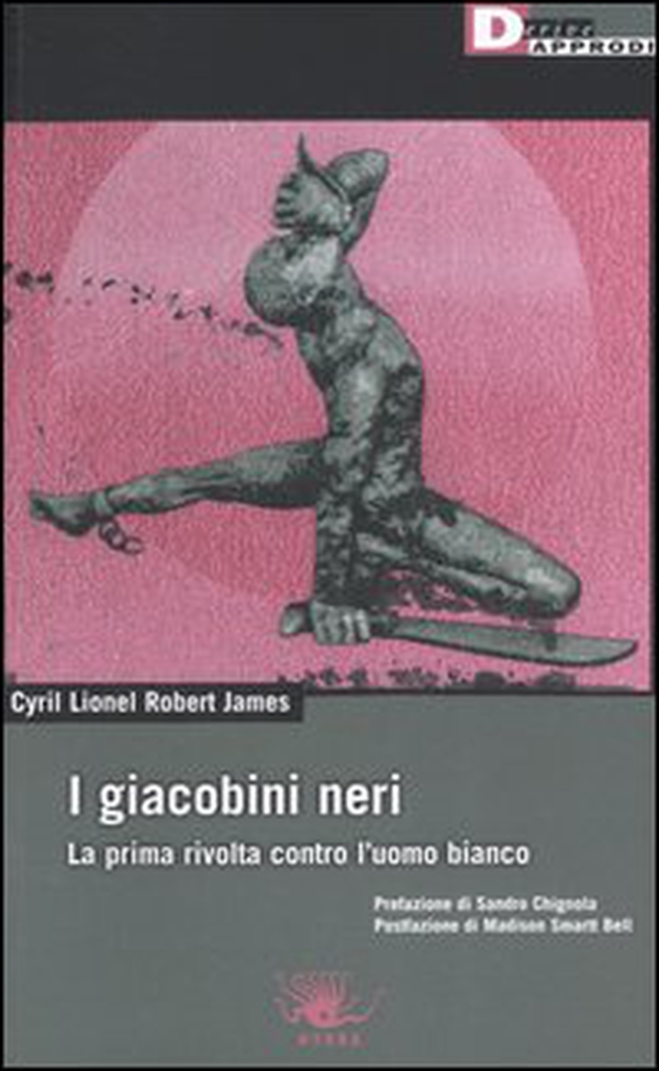 I giacobini neri. La prima rivolta contro l'uomo bianco - Librerie.coop I giacobini neri. La prima rivolta contro l'uomo bianco - Librerie.coop