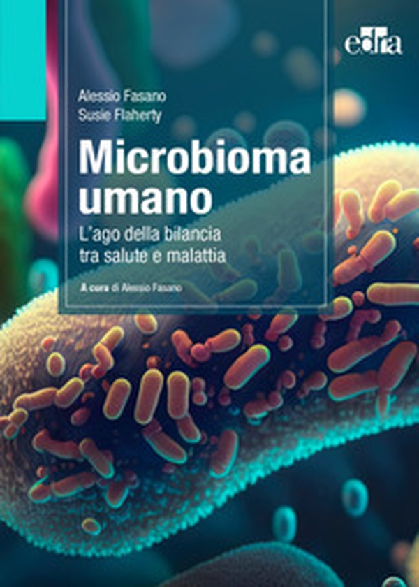 Microbioma umano. L'ago della bilancia tra salute e malattia - Librerie.coop Microbioma umano. L'ago della bilancia tra salute e malattia - Librerie.coop