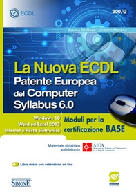 La nuova ECDL. Patente Europea del Computer. Syllabus 6.0. Moduli per la certificazione base - Librerie.coop La nuova ECDL. Patente Europea del Computer. Syllabus 6.0. Moduli per la certificazione base - Librerie.coop
