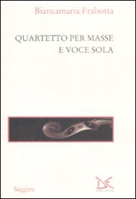 Quartetto per masse e voce sola - Librerie.coop