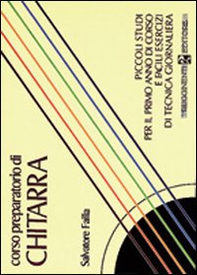 Corso preparatorio di chitarra. Piccoli studi per il primo corso e facili esercizi di tecnica giornaliera - Librerie.coop