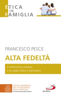 Alta fedeltà. Il matrimonio cristiano e la coppia felice e generativa - Librerie.coop Alta fedeltà. Il matrimonio cristiano e la coppia felice e generativa - Librerie.coop