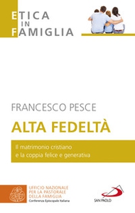 Alta fedeltà. Il matrimonio cristiano e la coppia felice e generativa - Librerie.coop