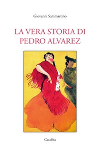 La vera storia di Pedro Alvarez - Librerie.coop
