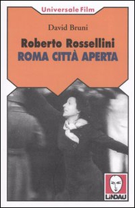 Roberto Rossellini. Roma città aperta - Librerie.coop
