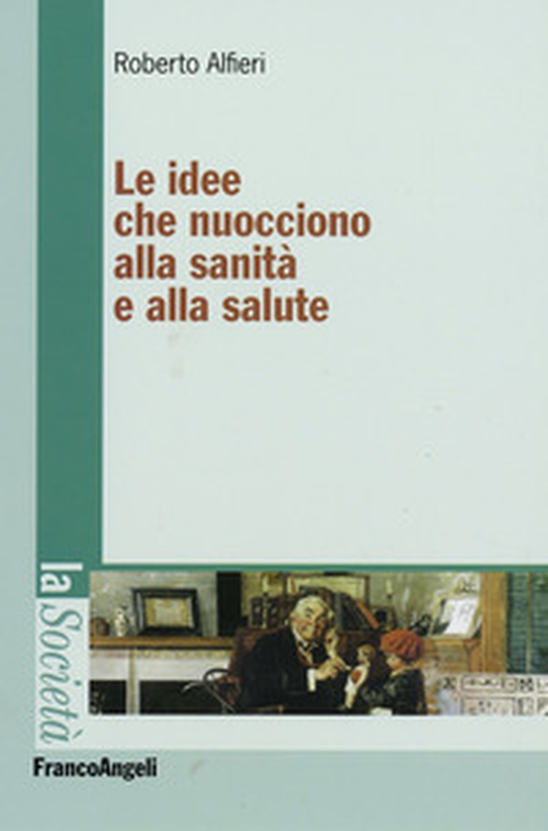 Le idee che nuocciono alla sanità e alla salute - Librerie.coop Le idee che nuocciono alla sanità e alla salute - Librerie.coop