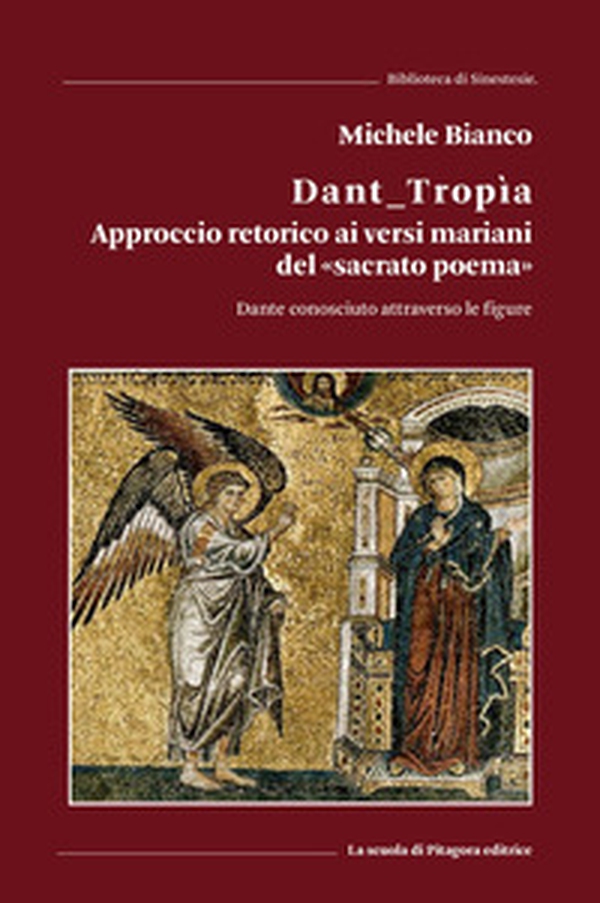 Dant_tropìa. Approccio retorico ai versi mariani del «sacrato poema». Dante conosciuto attraverso le figure - Librerie.coop Dant_tropìa. Approccio retorico ai versi mariani del «sacrato poema». Dante conosciuto attraverso le figure - Librerie.coop