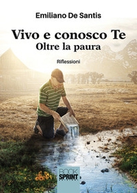 Vivo e conosco Te. Oltre la paura - Librerie.coop