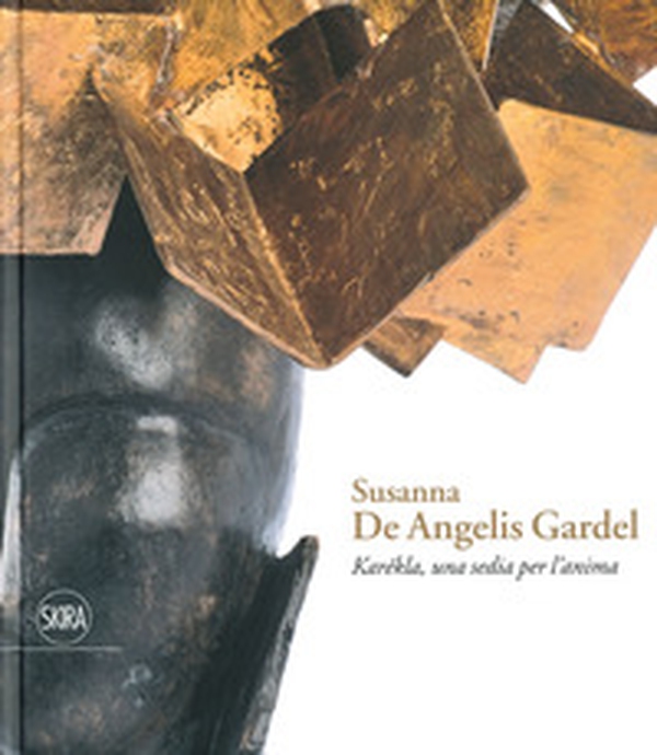 Susanna De Angelis Gardel. Karékla una sedia per l'anima - Librerie.coop Susanna De Angelis Gardel. Karékla una sedia per l'anima - Librerie.coop