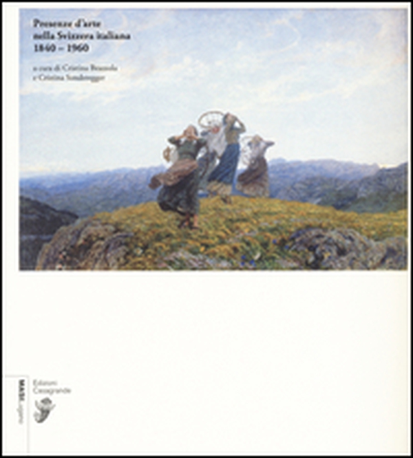 Presenze d'arte nella Svizzera italiana 1840-1960 - Librerie.coop