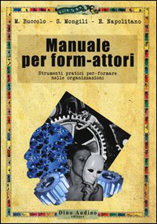 Manuale per form-attori. Strumenti pratici per-formare nelle organizzazioni - Librerie.coop Manuale per form-attori. Strumenti pratici per-formare nelle organizzazioni - Librerie.coop