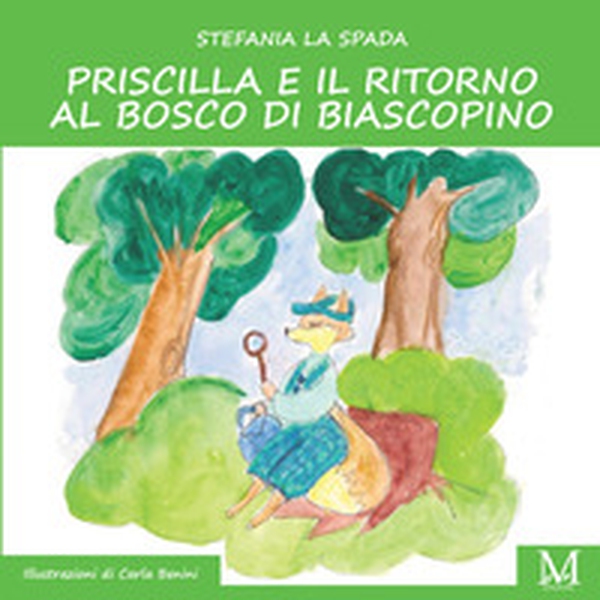 Priscilla e il ritorno al bosco di Biancospino - Librerie.coop Priscilla e il ritorno al bosco di Biancospino - Librerie.coop