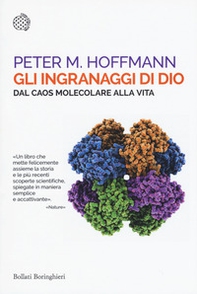 Gli ingranaggi di Dio. Dal caos molecolare alla vita - Librerie.coop Gli ingranaggi di Dio. Dal caos molecolare alla vita - Librerie.coop