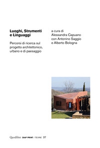 Luoghi, strumenti e linguaggi. Percorsi di ricerca sul progetto architettonico, urbano e di paesaggio - Librerie.coop