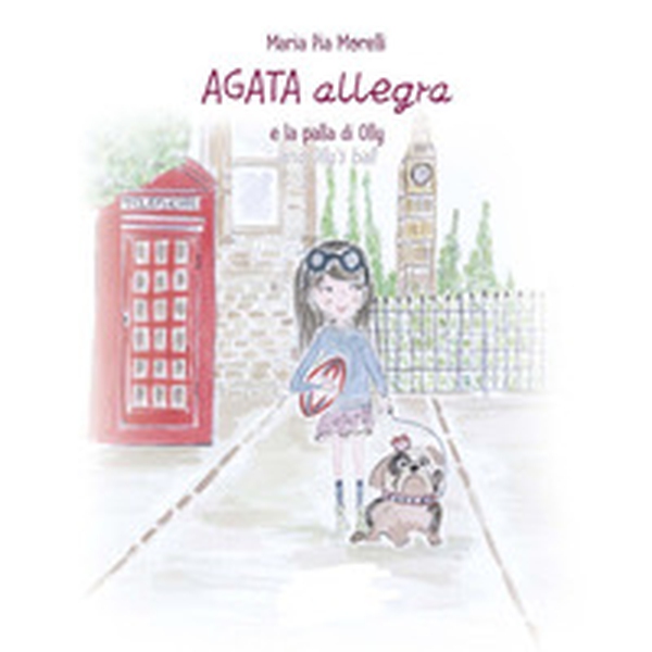 Agata Allegra e la palla di Olly-Agata Allegra and Olly's ball - Librerie.coop Agata Allegra e la palla di Olly-Agata Allegra and Olly's ball - Librerie.coop
