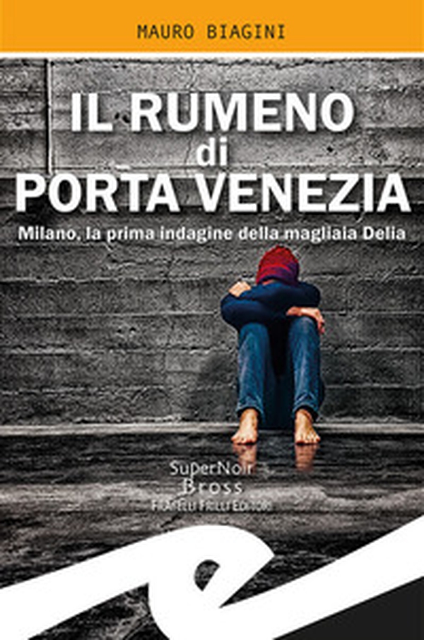Il rumeno di Porta Venezia. Milano, la prima indagine della magliaia Delia - Librerie.coop Il rumeno di Porta Venezia. Milano, la prima indagine della magliaia Delia - Librerie.coop